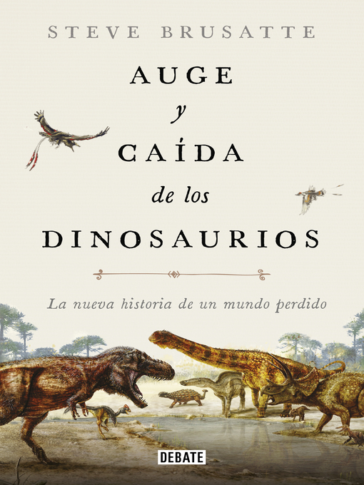 Title details for Auge y caída de los dinosaurios by Steve Brusatte - Wait list